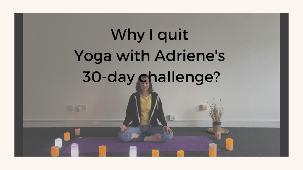 Yoga Confessions – Why I quit Yoga with Adriene’s 30-day&nbsp;Challenge?